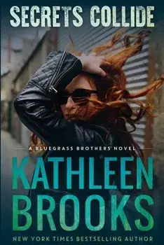 Secrets Collide: A Bluegrass Brothers Novel, Paperback/Kathleen Brooks