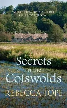 Secrets in the Cotswolds. Mystery and intrigue in the beautiful Cotswold countryside, Paperback/Rebecca Tope