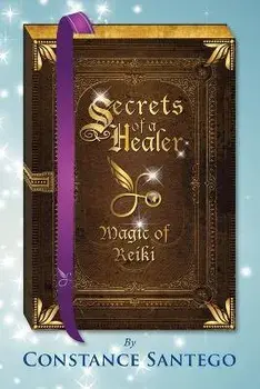Secrets of a Healer - Magic of Reiki, Paperback/Constance Amoraa Santego