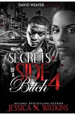 Secrets of a Side Bitch 4 - Jessica Watkins