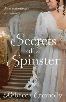 Secrets of a Spinster, Paperback/Rebecca Connolly