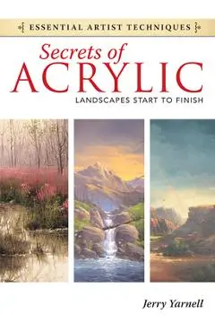 Secrets of Acrylic: Landscapes Start to Finish - Jerry Yarnell