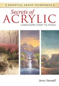 Secrets of Acrylic: Landscapes Start to Finish, Paperback/Jerry Yarnell