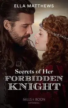 Secrets Of Her Forbidden Knight, Paperback/Ella Matthews