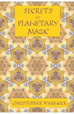 Secrets of Planetary Magic 3rd Edition - Christopher Warnock