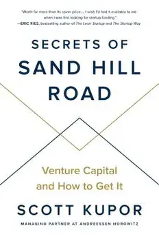 Secrets of Sand Hill Road: Venture Capital and How to Get It, Hardcover/Scott Kupor
