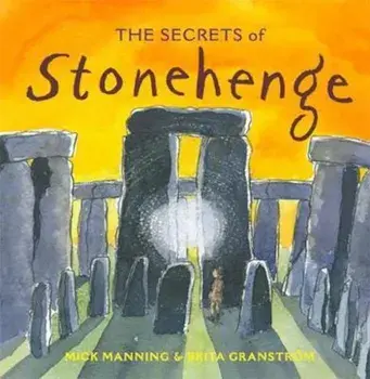 Secrets of Stonehenge, Paperback/Mick Manning