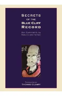 Secrets of the Blue Cliff Record: Zen Comments by Hakuin and Tenkei - Thomas Cleary