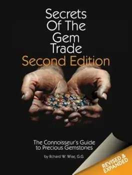 Secrets of the Gem Trade: The Connoisseur's Guide to Precious Gemstones, Hardcover/Richard W. Wise