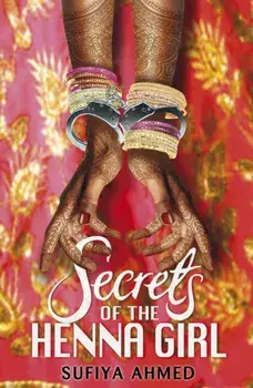 Secrets of the Henna Girl, Paperback/Sufiya Ahmed