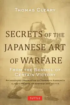Secrets of the Japanese Art of Warfare: From the School of Certain Victory, Hardcover/Thomas Cleary