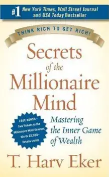 Secrets of the Millionaire Mind: Mastering the Inner Game of Wealth, Hardcover/T. Harv Eker