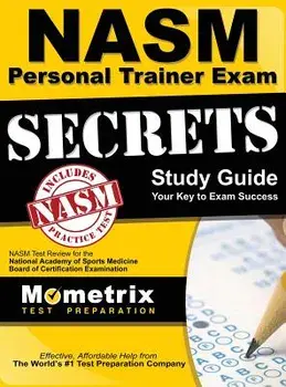 Secrets of the Nasm Personal Trainer Exam Study Guide: Nasm Test Review for the National Academy of Sports Medicine Board of Certification Examination, Hardcover/Nasm Exam Secrets Test Prep