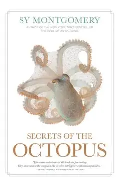 Secrets of the Octopus - Sy Montgomery