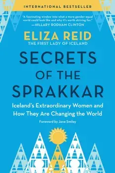 Secrets of the Sprakkar. Iceland's Extraordinary Women and How They Are Changing the World, Paperback/***