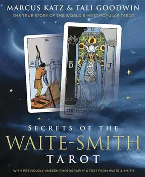 Secrets of the Waite-Smith Tarot: The True Story of the World's Most Popular Tarot, Paperback/Marcus Katz
