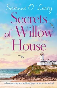 Secrets of Willow House: A heartwarming and uplifting page turner set in Ireland, Paperback/Susanne O'Leary