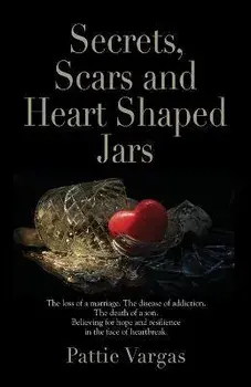 Secrets, Scars and Heart Shaped Jars, Paperback/Pattie Vargas