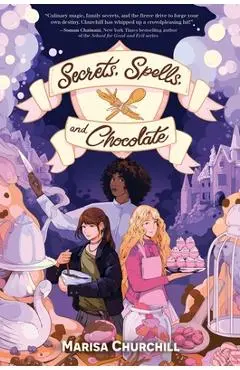 Secrets, Spells, and Chocolate - Marisa Churchill