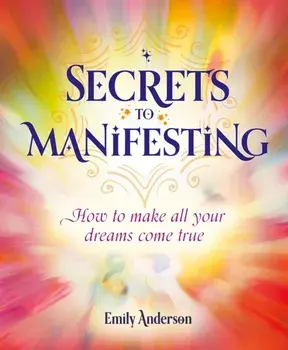 Secrets to Manifesting. How to Make All Your Dreams Come True, Paperback/***