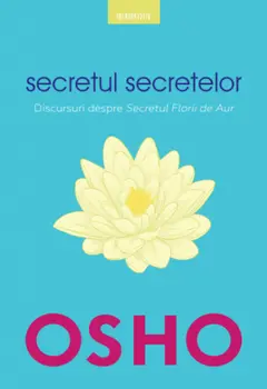 Secretul secretelor. Discursuri despre Secretul Florii de Aur/Osho