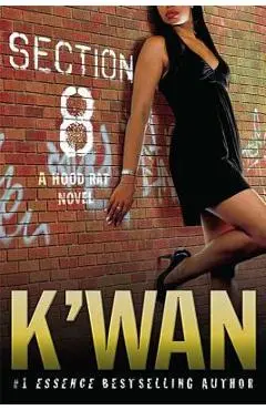 Section 8: A Hood Rat Novel - K'wan