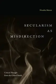 Secularism as Misdirection. Critical Thought from the Global South, Paperback/Nivedita Menon