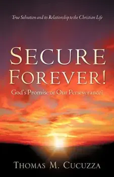 Secure Forever! God's Promise or Our Perseverance', Paperback/Thomas M. Cucuzza