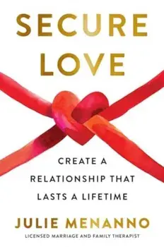 Secure Love. Create a Relationship That Lasts a Lifetime, Paperback/Julie Menanno