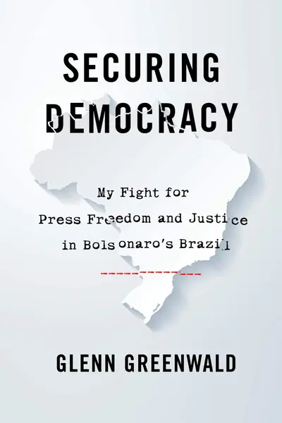 Securing Democracy | Glenn Greenwald