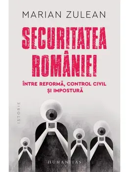 Securitatea Romaniei. Intre reforma, control civil si impostura/Marian Zulean