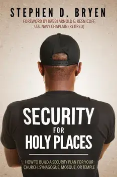 Security for Holy Places. How to Build a Security Plan for Your Church, Synagogue, Mosque, or Temple, Paperback/Stephen D. Bryen