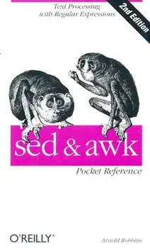 sed and awk Pocket Reference: Text Processing with Regular Expressions, Paperback/Arnold Robbins