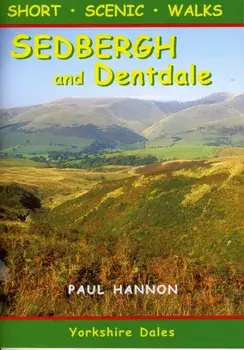 Sedbergh and Dentdale. Short Scenic Walks, Paperback/Paul Hannon