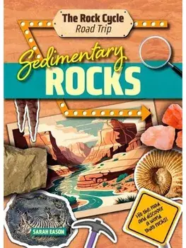 Sedimentary Rocks. Hit the Road and Discover a World That Rocks!, Paperback/Sarah Eason