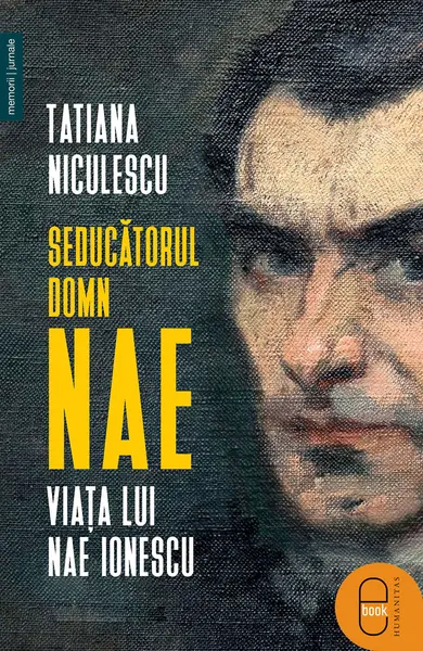 Seducătorul domn Nae. Viața lui Nae Ionescu (epub)