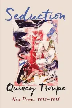 Seduction: New Poems, 2013-2018, Paperback/Quincy Troupe