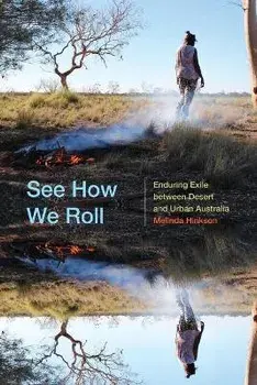 See How We Roll. Enduring Exile between Desert and Urban Australia, Paperback/Melinda Hinkson