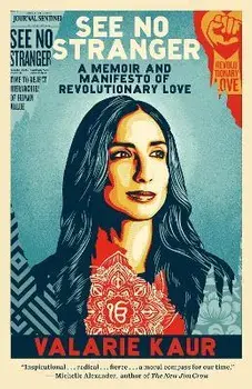 See No Stranger: A Memoir and Manifesto of Revolutionary Love, Paperback/Valarie Kaur
