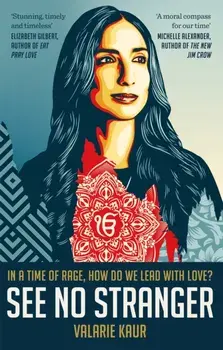 See No Stranger. A memoir and manifesto of revolutionary love, Paperback/Valarie Kaur
