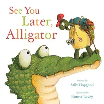 See You Later, Alligator, Hardcover/Sally Hopgood