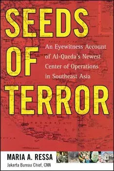Seeds of Terror: An Eyewitness Account of Al-Qaeda's Newest Center, Paperback/Maria Ressa