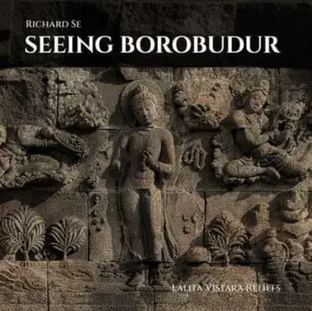 Seeing Borobudur. Lalita Vistara Reliefs, Illustrated ed, Hardback/T.K. Sabapathy