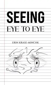 Seeing Eye to Eye, Paperback/Erin Krase-Minchk