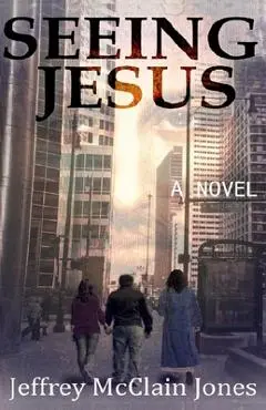 Seeing Jesus - Jeffrey Mcclain Jones