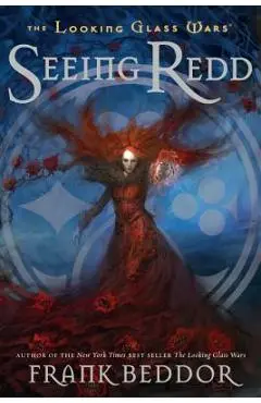 Seeing Redd: The Looking Glass Wars, Book Two - Frank Beddor