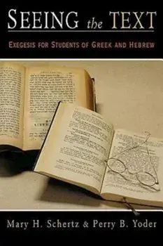 Seeing the Text: Exegesis for Students of Greek and Hebrew, Paperback/Mary H. Schertz