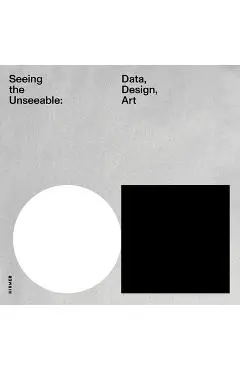 Seeing the Unseeable: Data, Design, Art - Julie Joyce