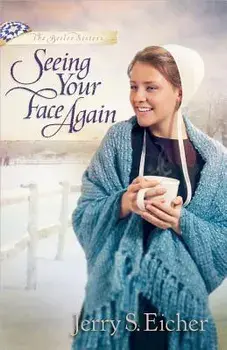 Seeing Your Face Again, Paperback/Jerry S. Eicher
