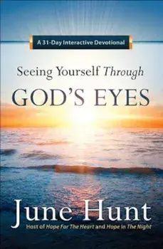Seeing Yourself Through God's Eyes: A 31-Day Interactive Devotional, Paperback/June Hunt